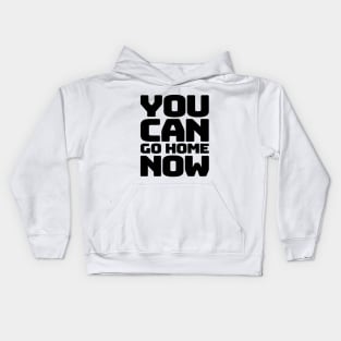 You can go home Kids Hoodie